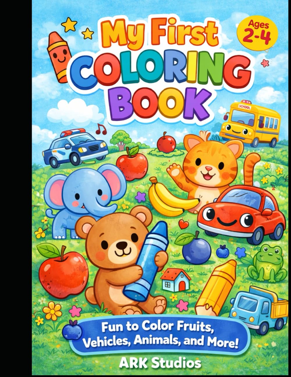 My First Coloring Book for 2-4 Year Old: Big, Simple & Fun Coloring Pages for Toddlers