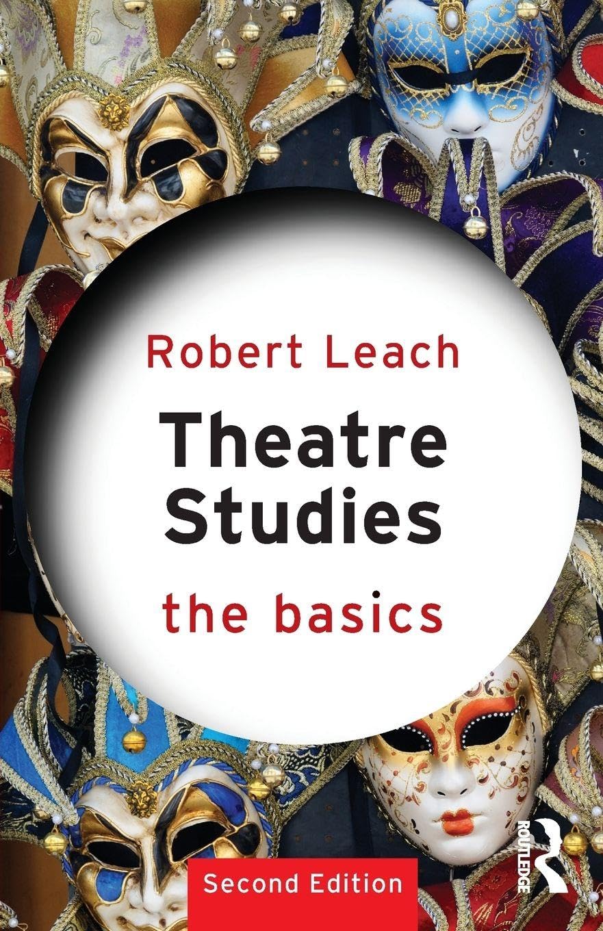 Theatre Studies: The Basics By Robert Leach. 9780415811682