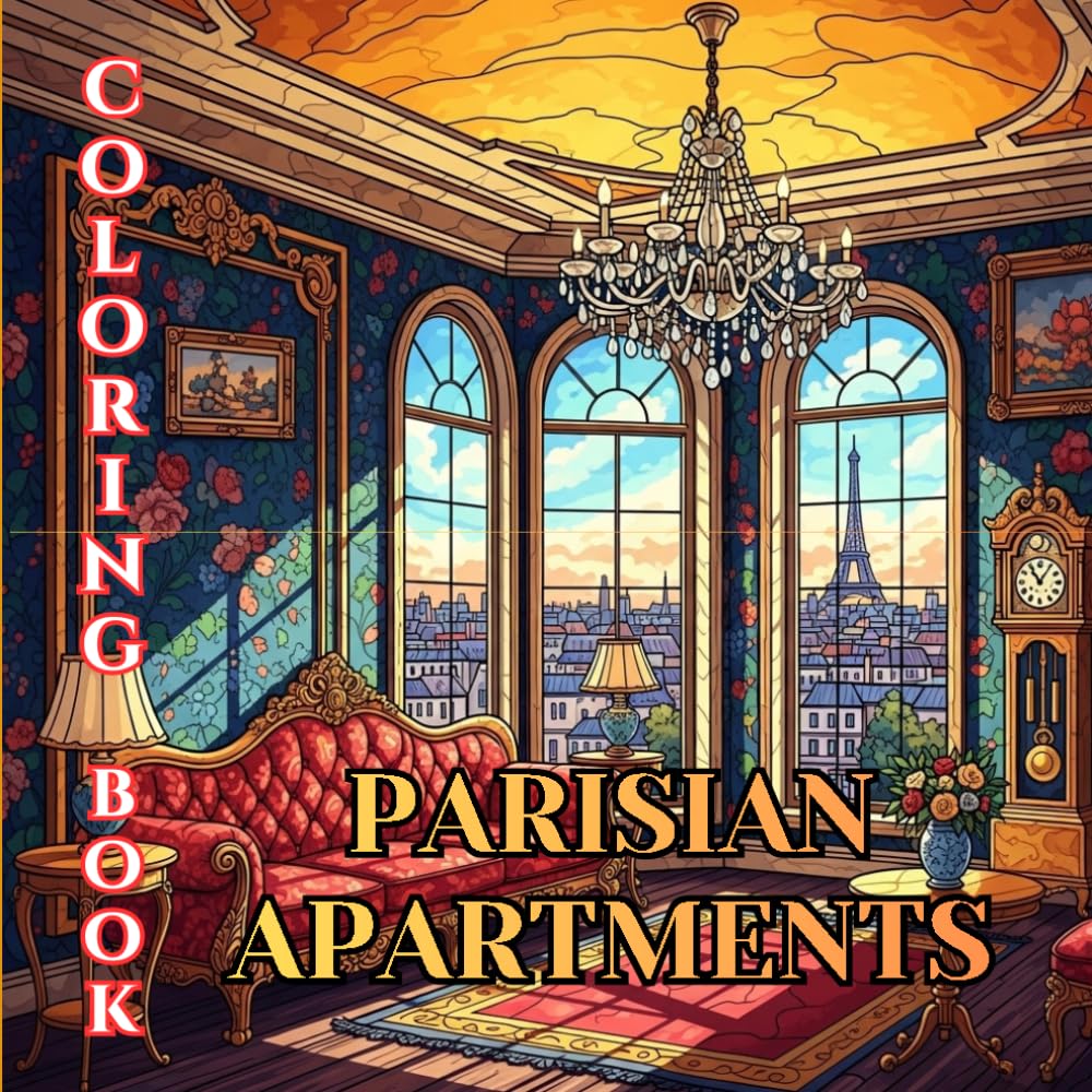 Parisian Apartments Coloring Book for Adults: Classic European Interiors, Elegant French Living Rooms, Haussmann Homes & Timeless Parisian Design (Designer Interiors Coloring Series)