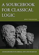 A Sourcebook for Classical Logic (Sourcebooks for Liberal Arts and Sciences)
