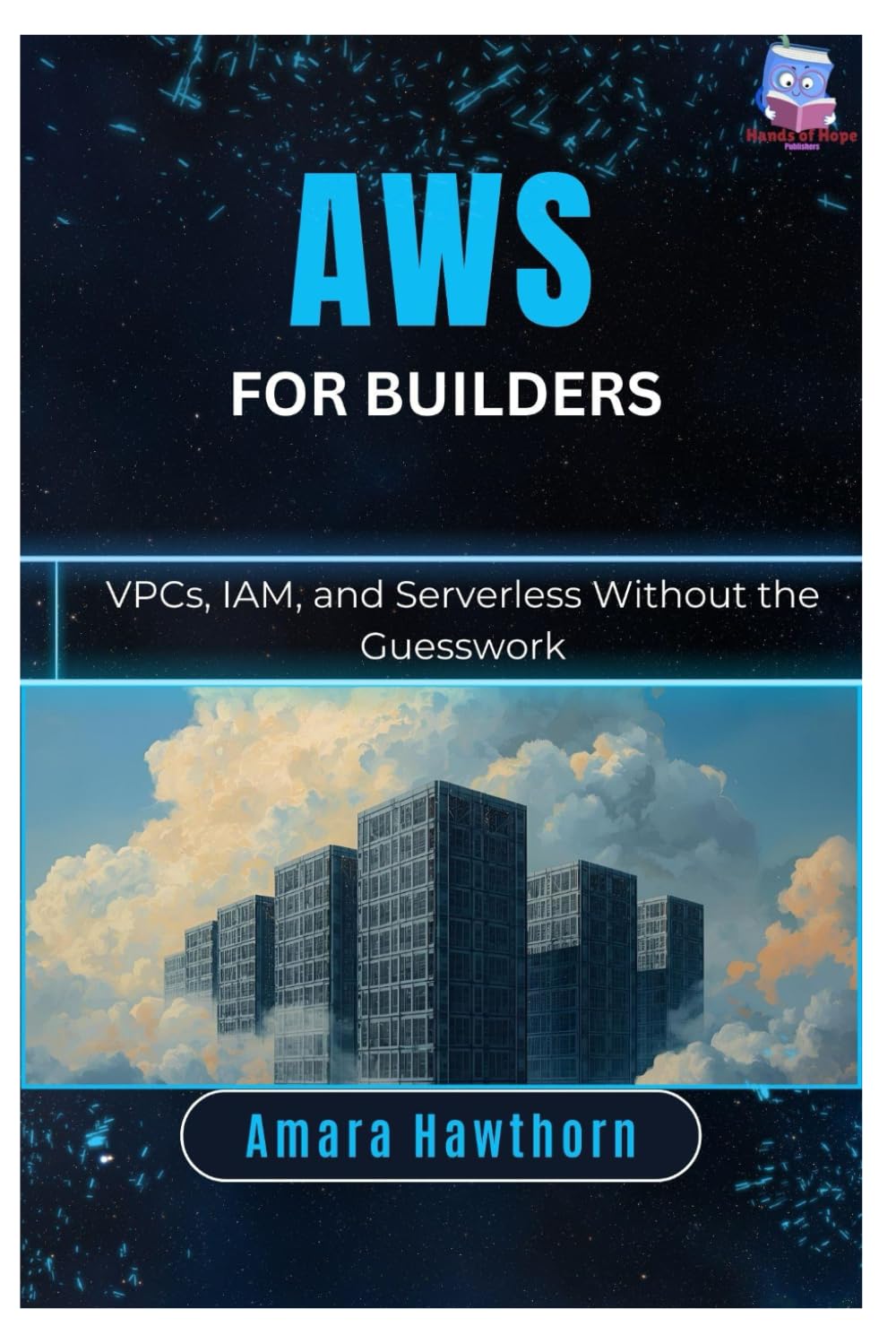 AWS for Builders: VPCs, IAM, and Serverless Without the Guesswork