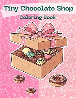 Tiny Chocolate Shop Coloring Book: Sweet and Fun Chocolate Treats to Color for Kids