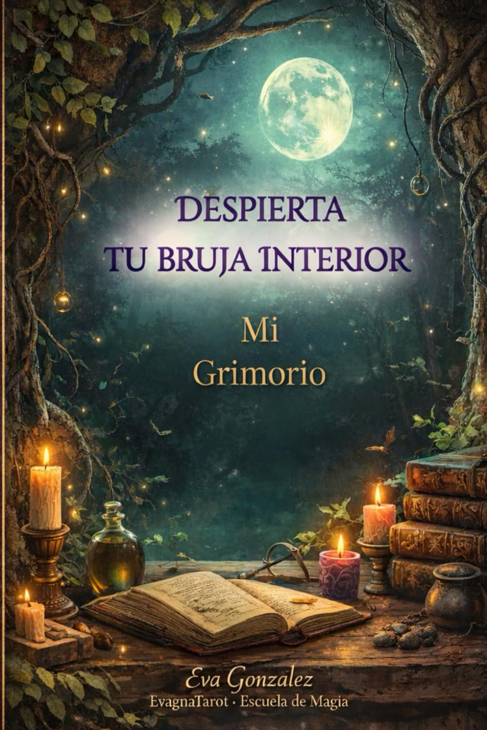 Despierta tu Bruja Interior – Mi Grimorio Mágico: Diario de bruja con lunas, rituales, tarot, canalizaciones, sueños, señales, trabajo de sombra y cierres de ciclo
