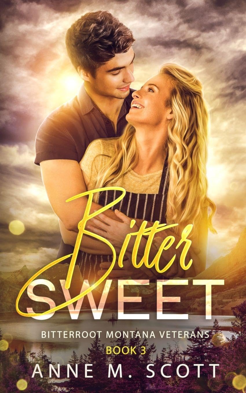Bitter Sweet: Military Veteran Romantic Suspense in a Small Montana Town: 3 (Bitterroot Montana Veterans)