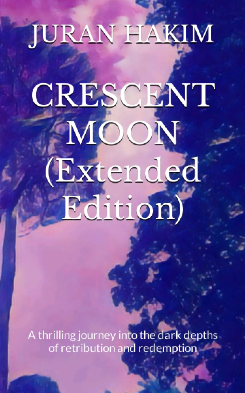 Crescent Moon (Extended Edition): A thrilling journey into the dark depths of retribution and redemption