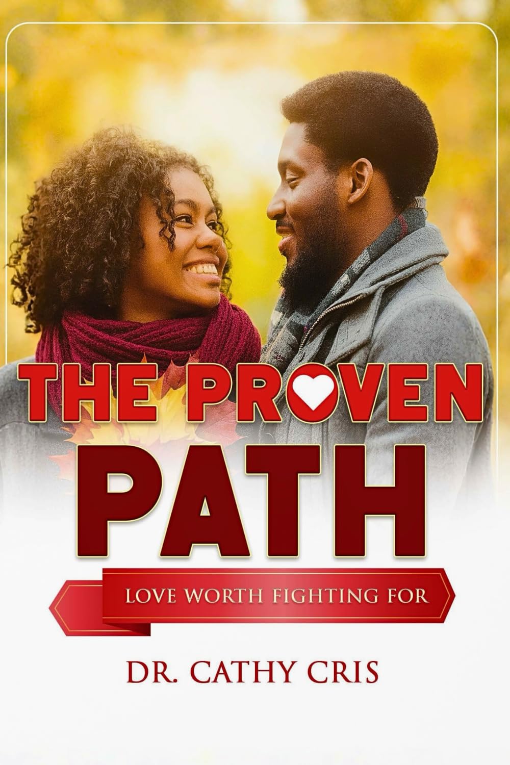 The Proven Path: Love Worth Fighting For!