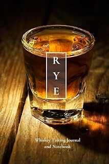 Rye Whiskey Tasting Journal and Notebook: Perfect for Tracking the Nose, Palate, and Finish of Your Favorite Whiskey