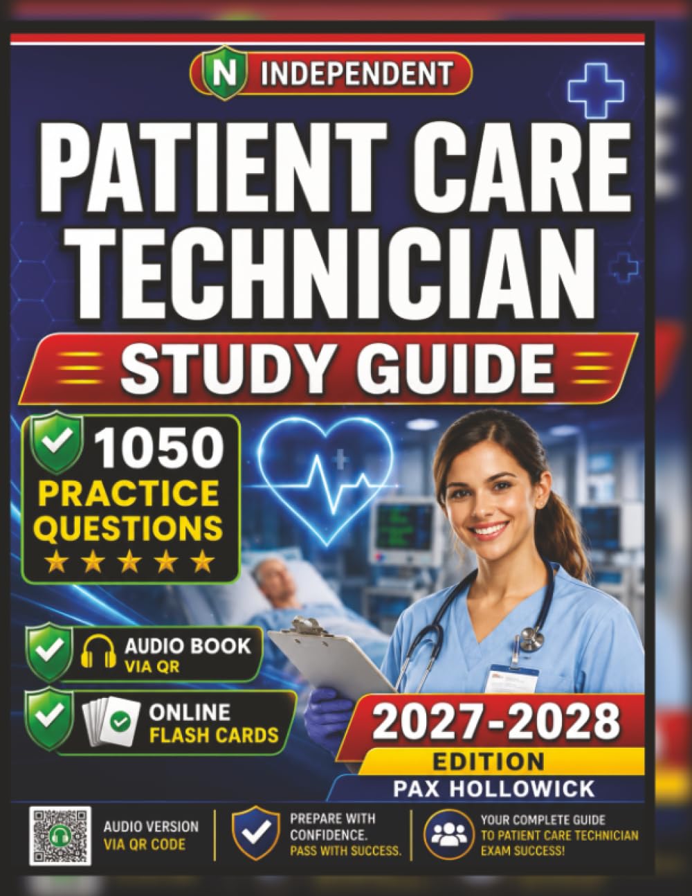 Independent Patient Care Technician Study Guide 2027-2028: 1050 Practice Questions and Detailed Rationales to Elevate Your Direct Patient Care Skills