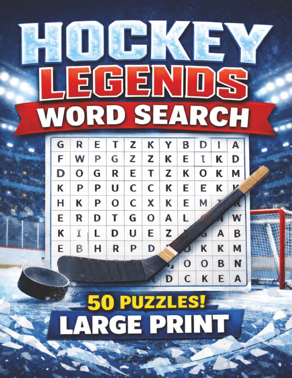 Hockey Legends Word Search: 50 Themed Puzzles Celebrating Hockey’s Greatest Icons! Fun and Educational for Teens and Adults!