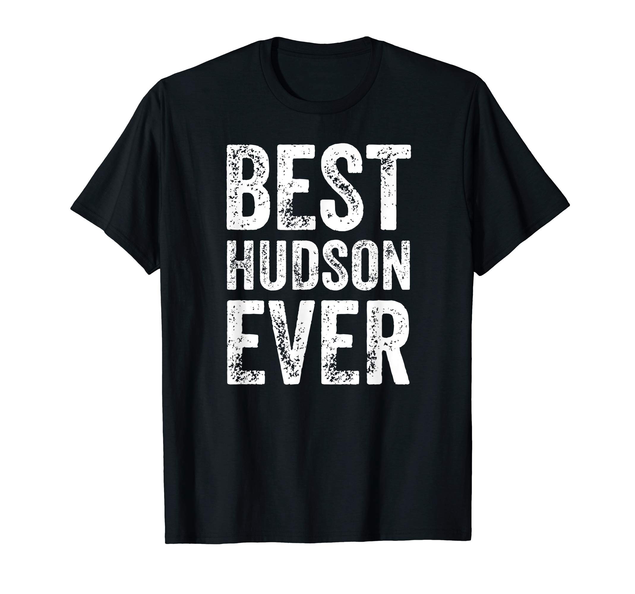 Name Hudson Funny ShirtsMens Best Hudson Ever Shirt Funny Personalized First Name Hudson T-Shirt