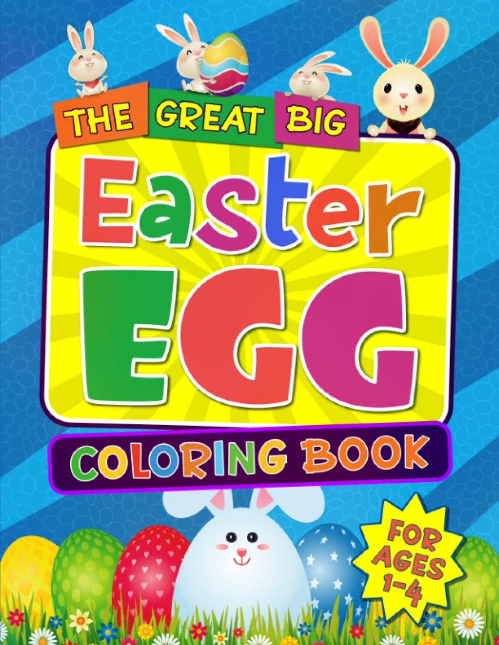 The Great Big Easter Egg Coloring Book: Happy Easter Coloring Book for Kids Ages 1-4
