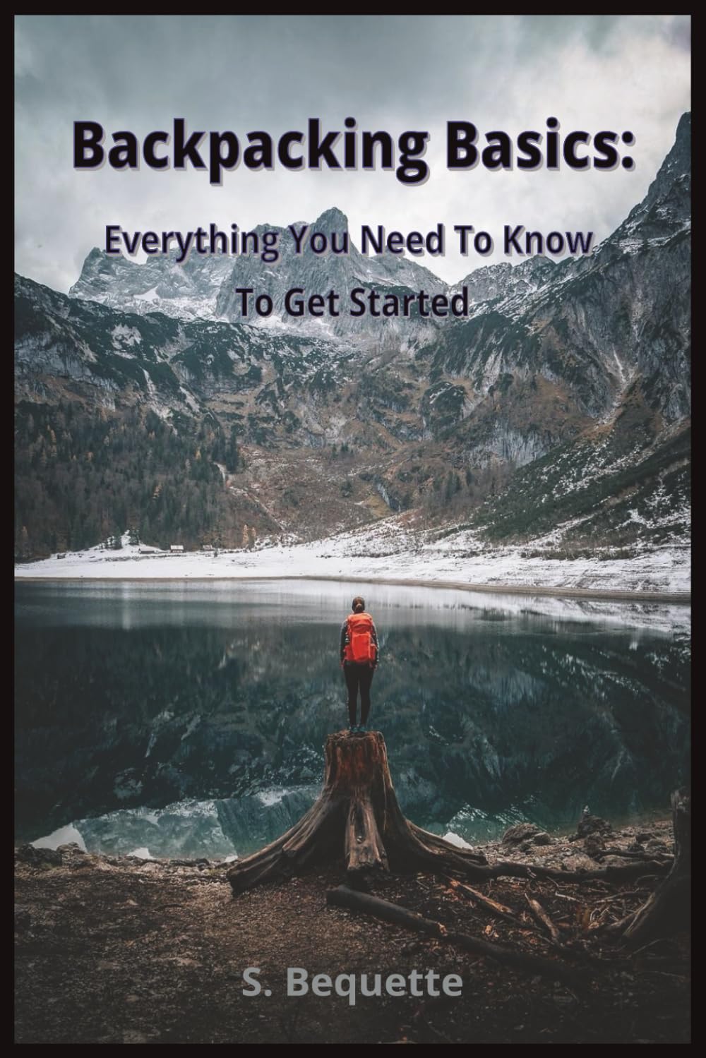 Backpacking Basics: Everything You Need To Know To Get Started