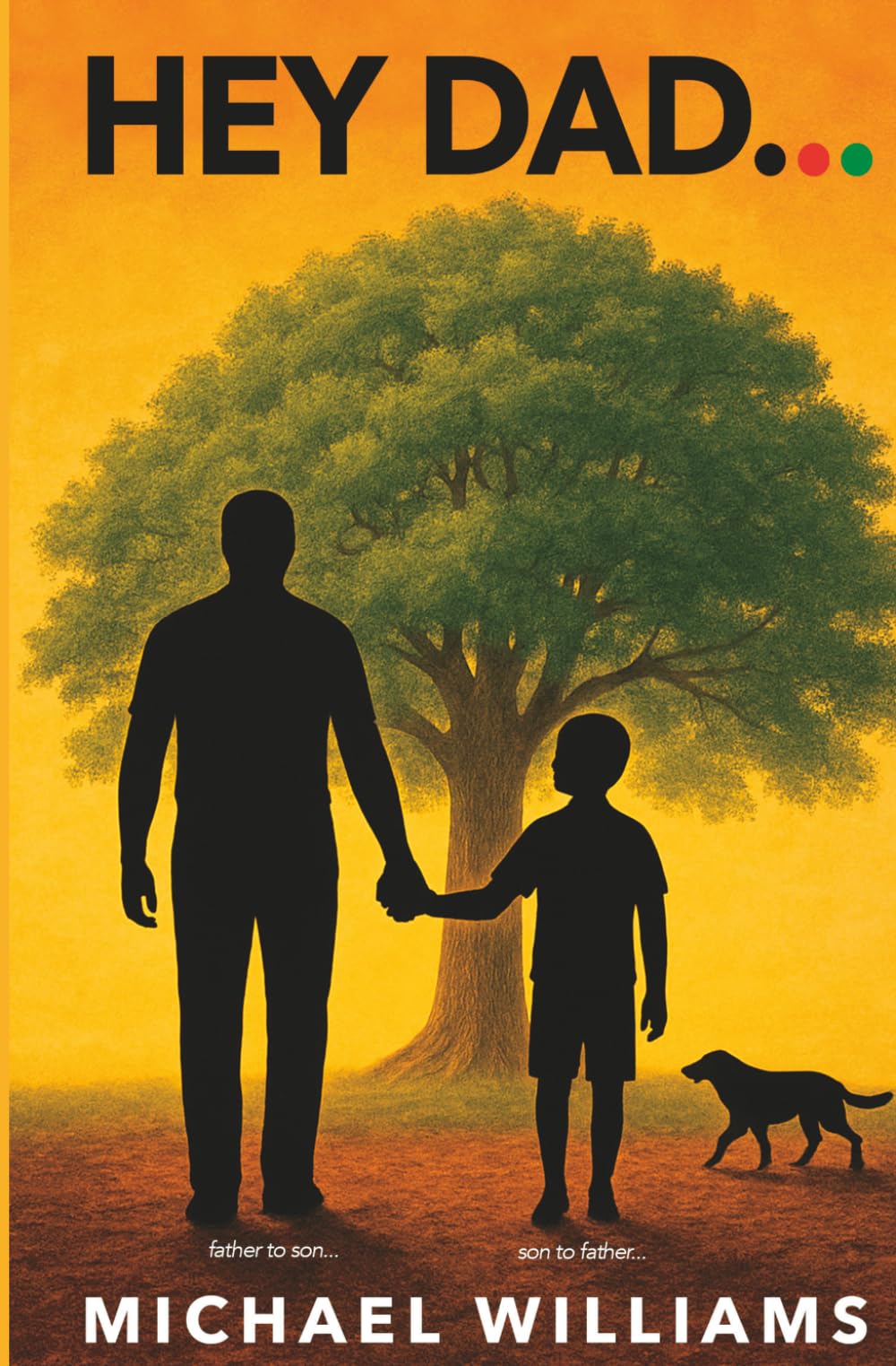 Hey Dad...: Father to Son... Son to Father...