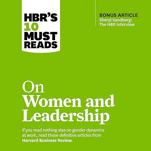 HBR's 10 Must Reads on Women and Leadership: HBR's 10 Must Reads Series