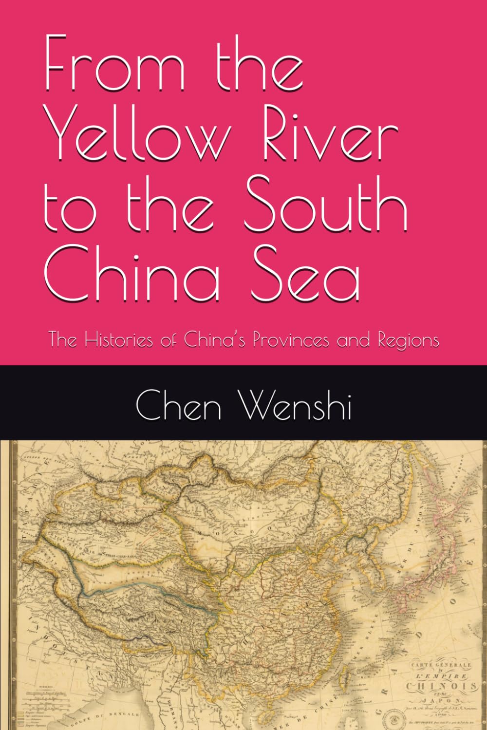 From the Yellow River to the South China Sea: The Histories of China’s Provinces and Regions
