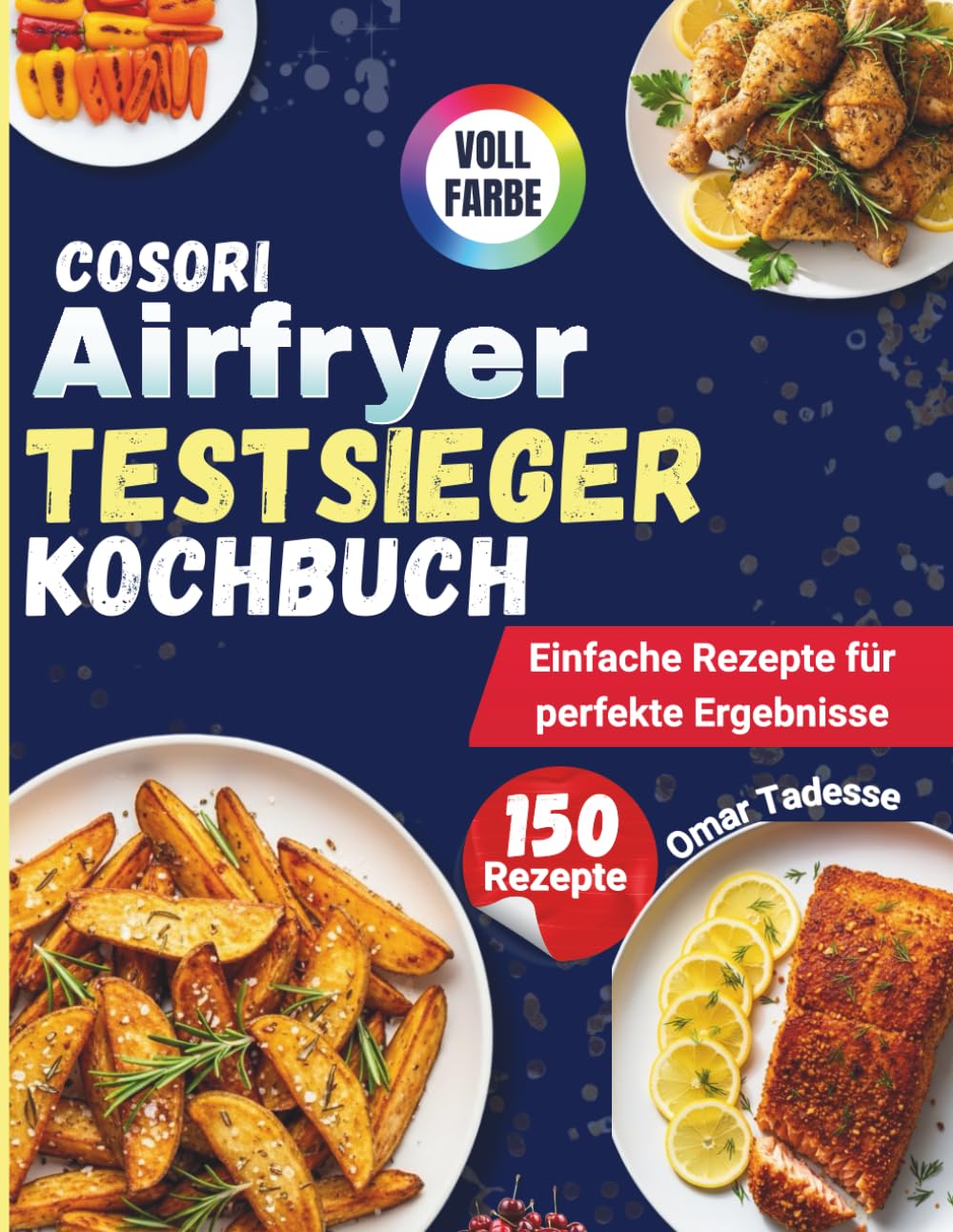 COSORI Airfryer Testsieger Kochbuch: Einfache Rezepte für perfekte Ergebnisse