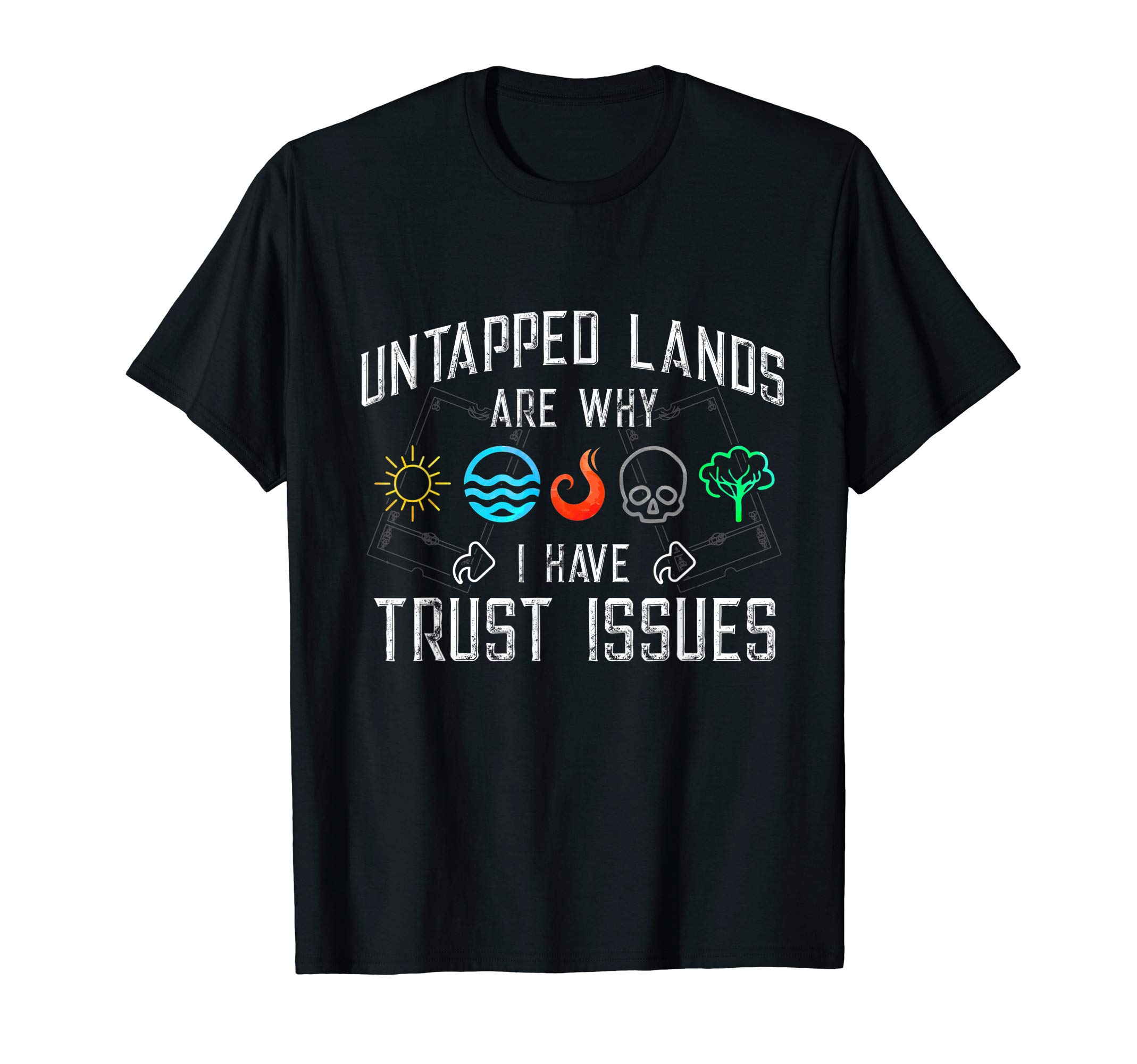 Trust Issues: Untapped Lands Funny Magic Geek TCG T-Shirt T-Shirt