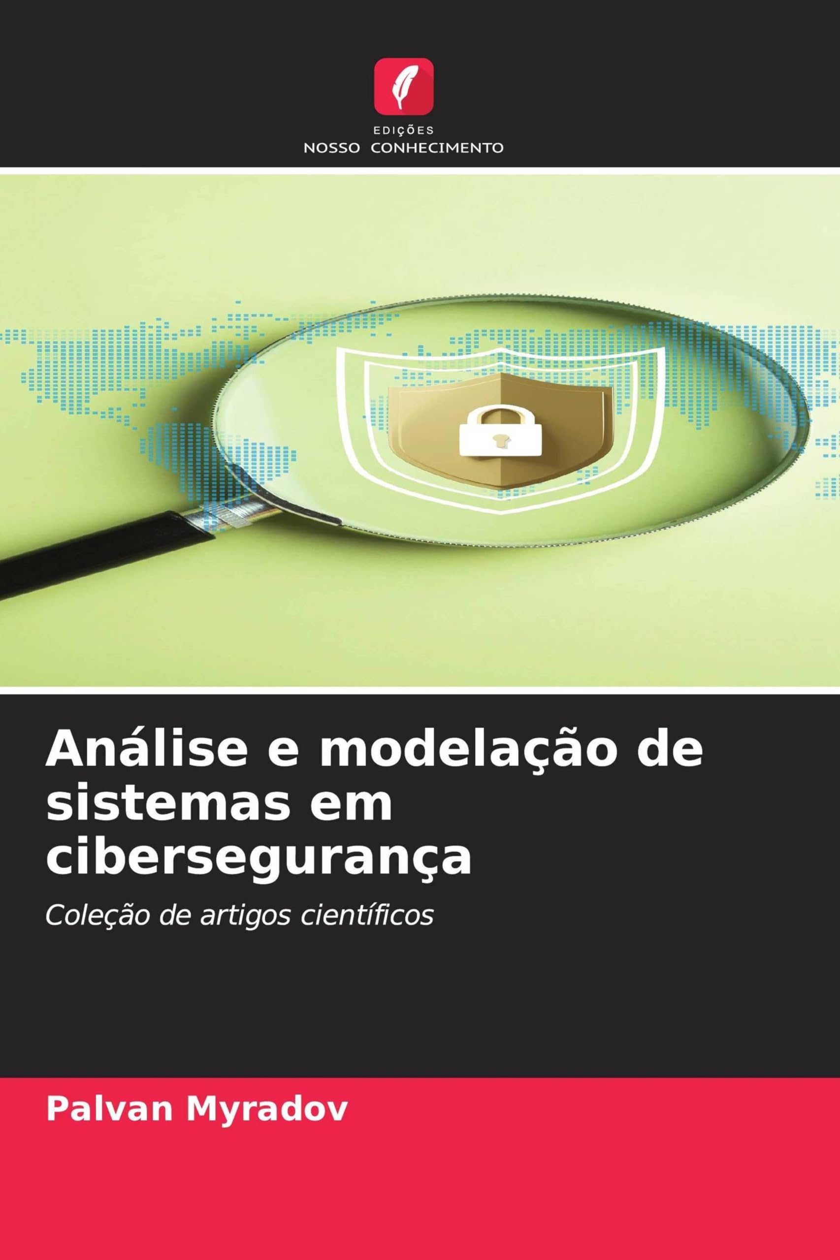 Análise e modelação de sistemas em cibersegurança: Coleção de artigos científicos