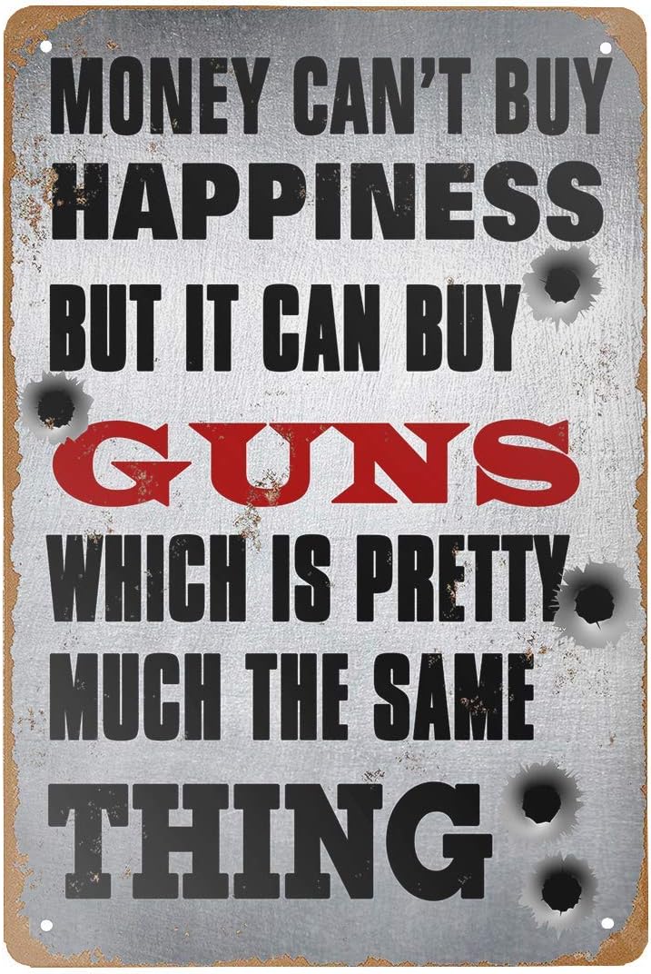 Vintage Metal Sign Money Can't Buy Happiness BUT It CAN Buy Guns Poster Tin Sign Retro Plaque Wall Decor For Home Farm Coffee Garden Bar Club Men Cave 12x16 Inch