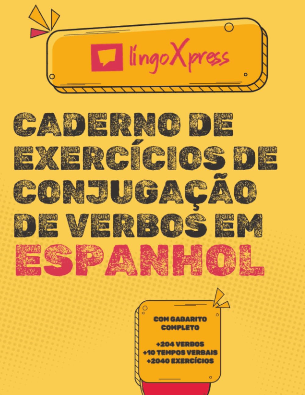 Caderno de Exercícios de Conjugação de Verbos em Espanhol: Com Gabarito Completo | 204 Verbos | 10 Tempos Verbais | 2040 Exercícios