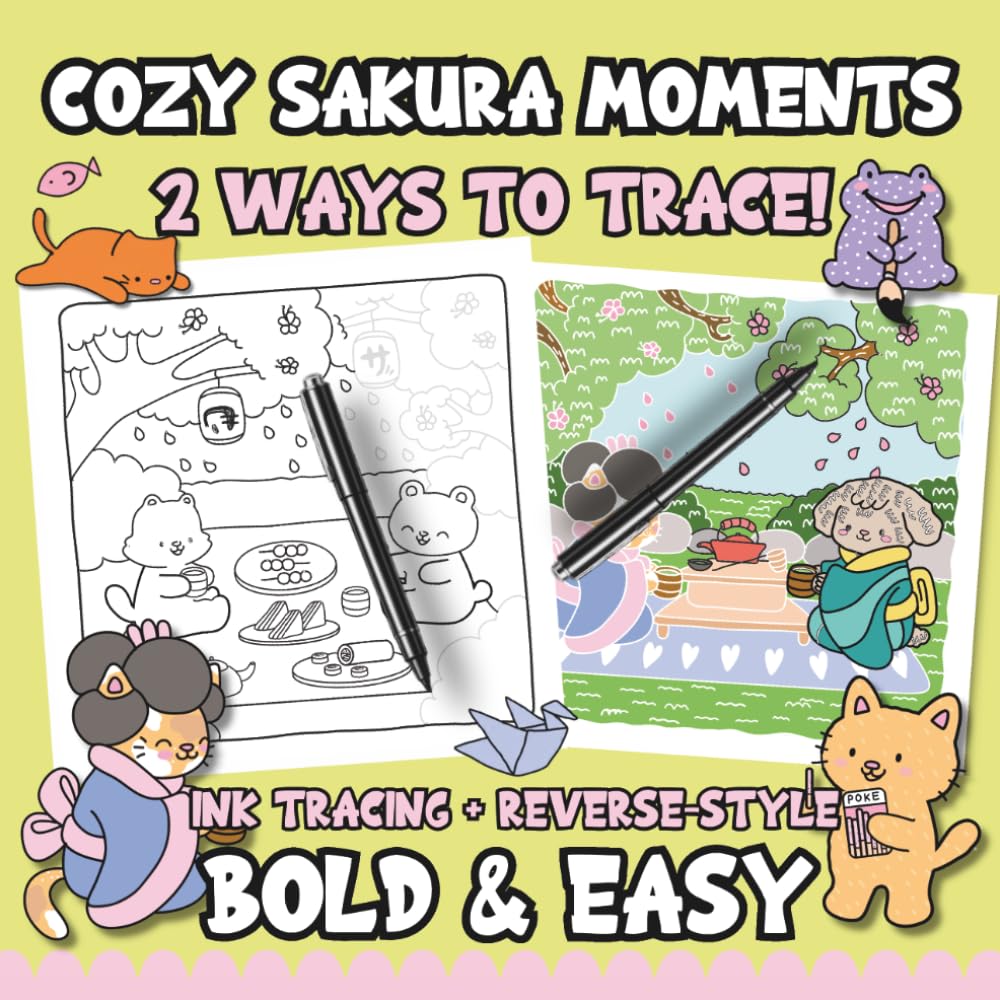 Ink Tracing Reverse-Style Bold & Easy Cozy Sakura Moments Coloring Book: Dual Styles with Classic Lines and Colorful Designs