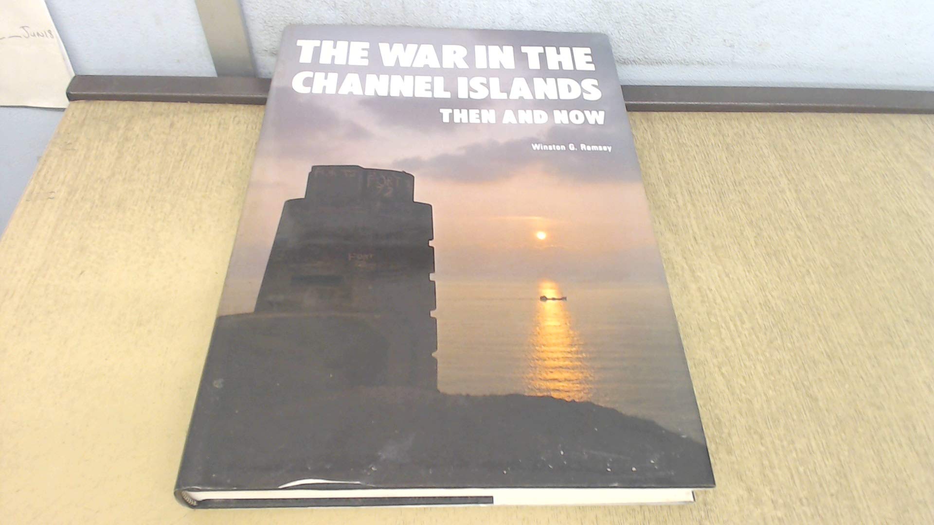 The War in the Channel Islands Then and Now (After the Battle)