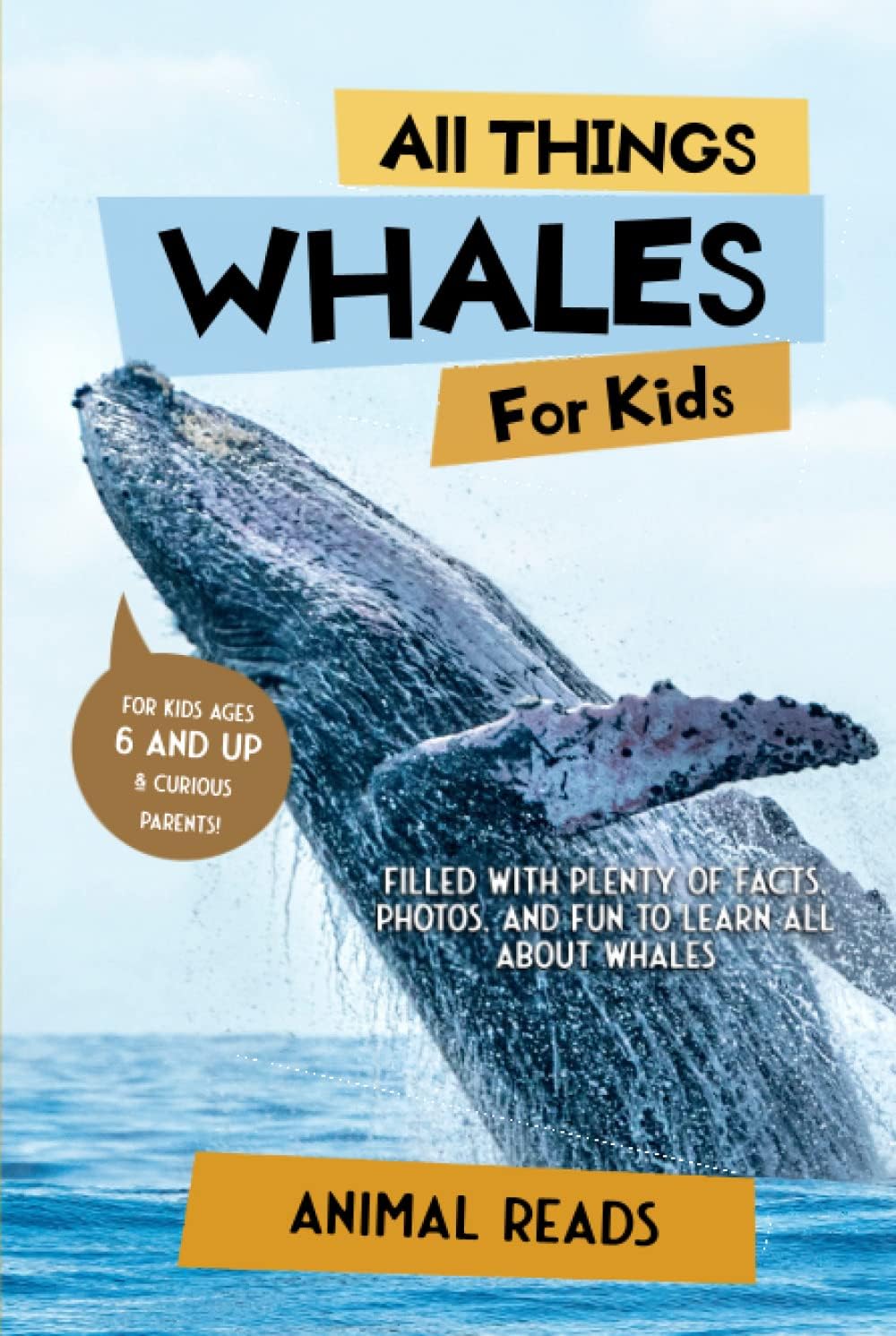 All Things Whales For Kids: Filled With Plenty of Facts, Photos, and Fun to Learn all About Whales