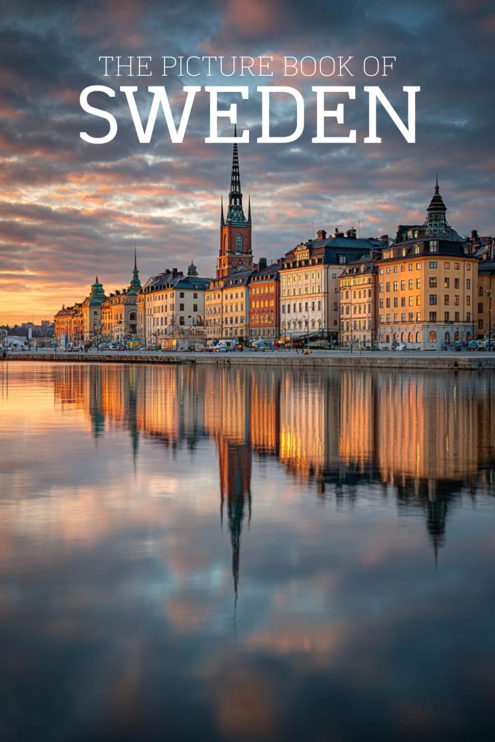 The Picture Book of Sweden: A Calming Large-Print Photo Book of Forests, Lakes & Nordic Landscapes for Seniors with Dementia, Alzheimer’s & Memory Loss