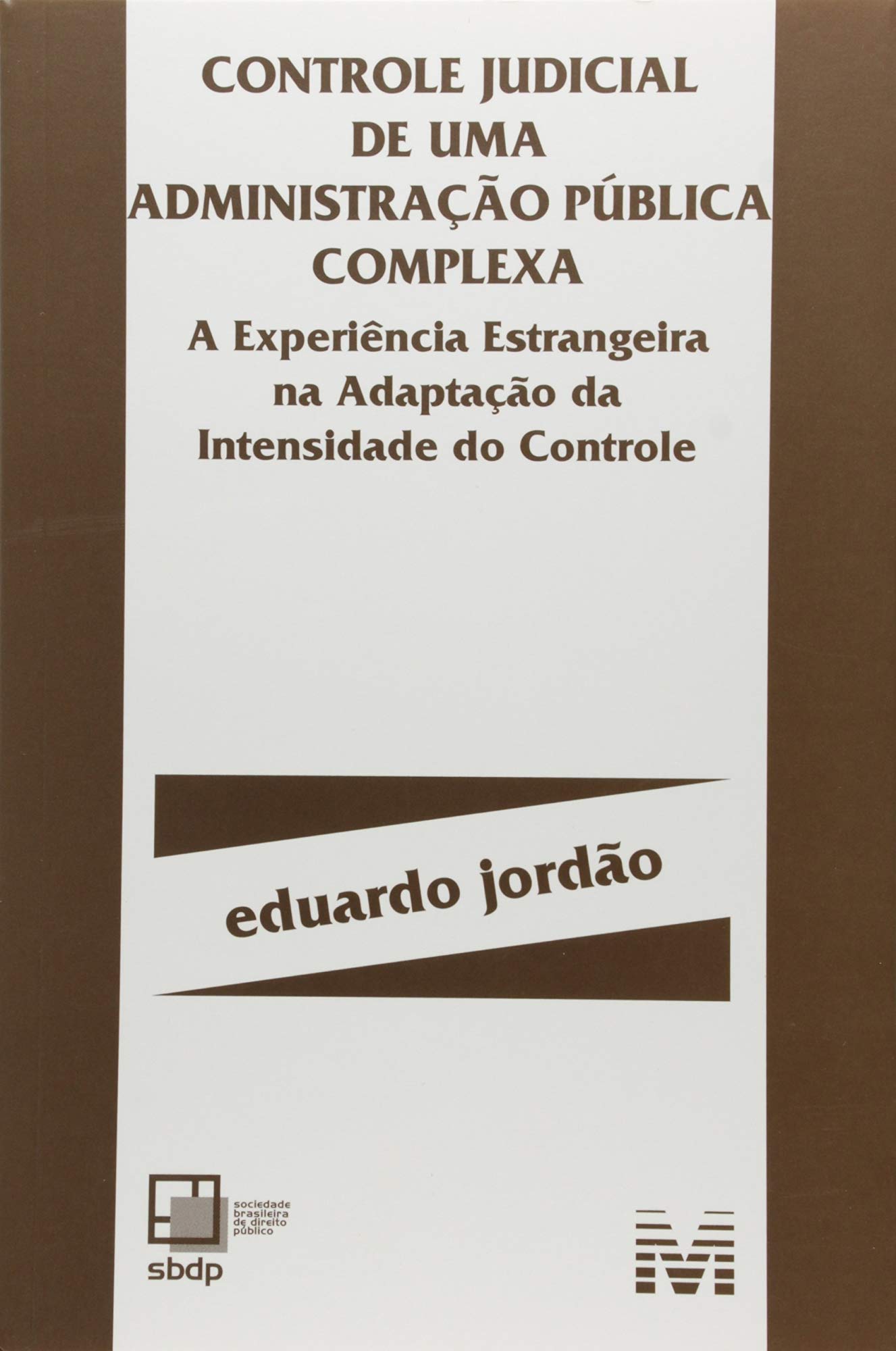 Capa de Controle judicial de administração pública complexa - 1 ed./2016: a experiência estrangeira na adaptação da intensidade do controle