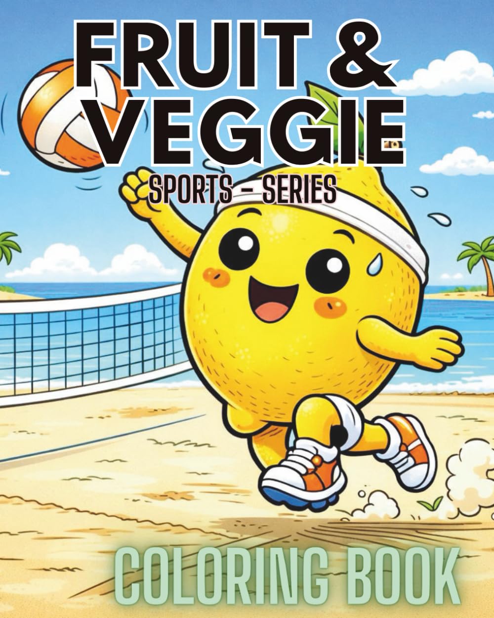 Fruit & Veggie Sports Coloring Book: Fun Sports & Fitness Activities with Funny Fruits and Vegetables for Kids Ages 3-6 (Fruit & Veggie Friends Series)