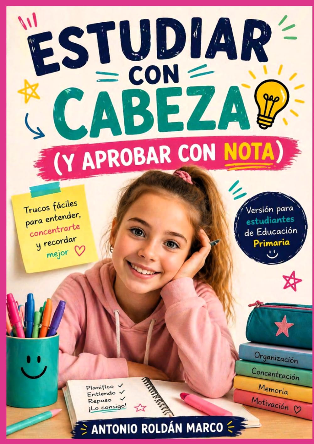 ESTUDIAR CON CABEZA (Y APROBAR CON NOTA): Versión para estudiantes de Educación Primaria