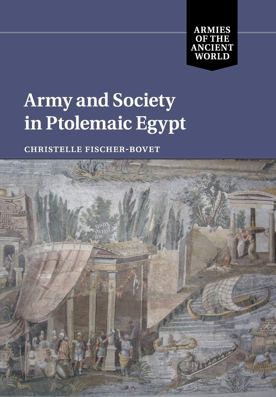 Army and Society in Ptolemaic Egypt (Armies of the Ancient World)
