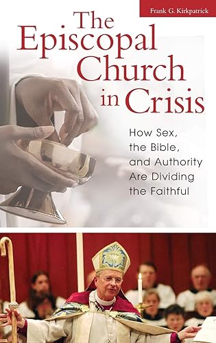 The Episcopal Church in Crisis: How Sex, the Bible, and Authority Are Dividing the Faithful (Religion, Politics, and Public Life Under the auspices of the Leonard E. Greenb)