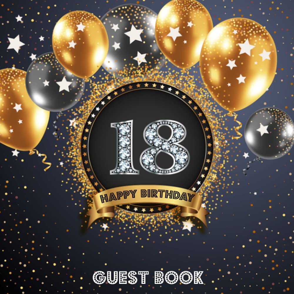 18 Birthday Guest Book: Eighteenth Anniversary Signing and Messaging Book - Keepsake Memory Book for Birthday Party Photos and to Write In With Good Wishes
