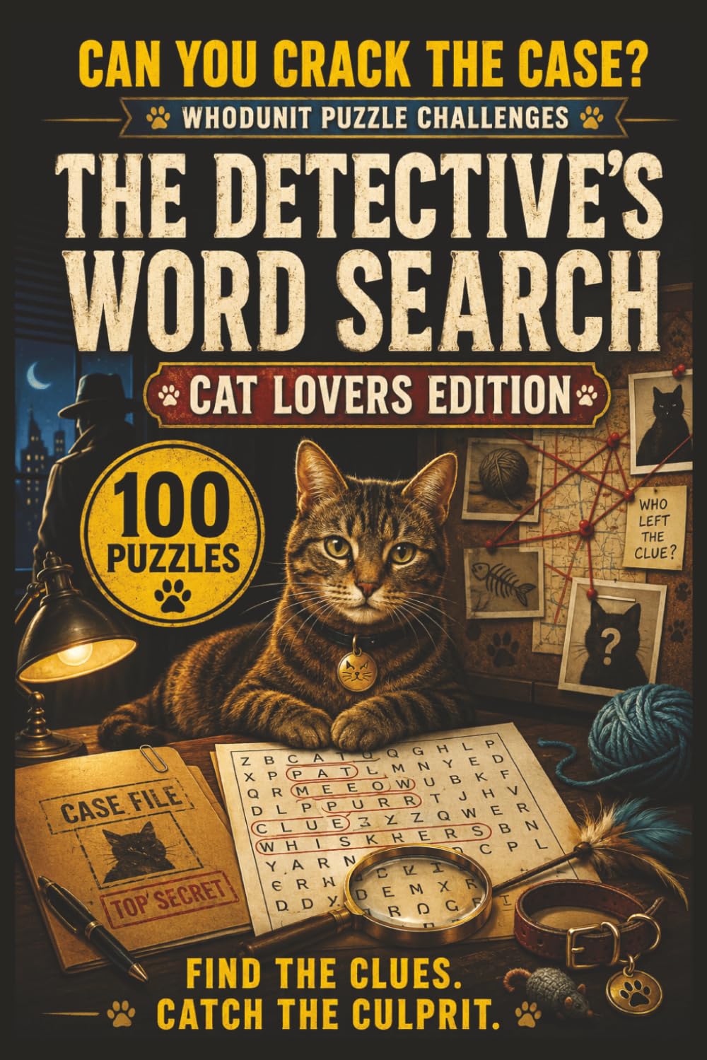 he Detective's Word Search: Cat Lovers Edition: 100 Whodunit Puzzle Cases for Cat Lovers . Find the Clues, Name the Suspect, Crack the Crime (Whodunit Word Search Puzzles)