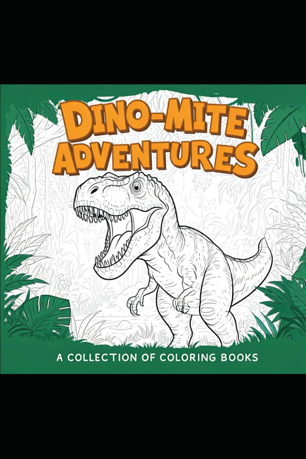 Dino-mite Adventures A Collection of Coloring Books (Dinosaur Stories and Coloring book Series)