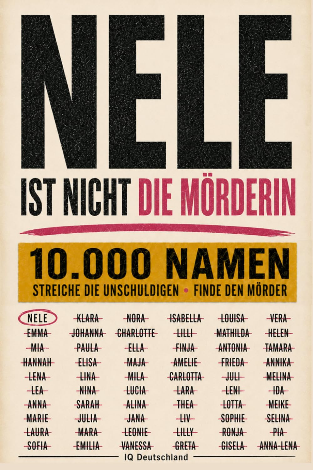 NELE IST NICHT DIE MÖRDERIN: 10.000 Namen, 12 Hinweise, ein Mörder: Streiche die Unschuldigen, schließe falsche Fährten aus und entlarve den Täter – Krimi-Rätselbuch für Erwachsene