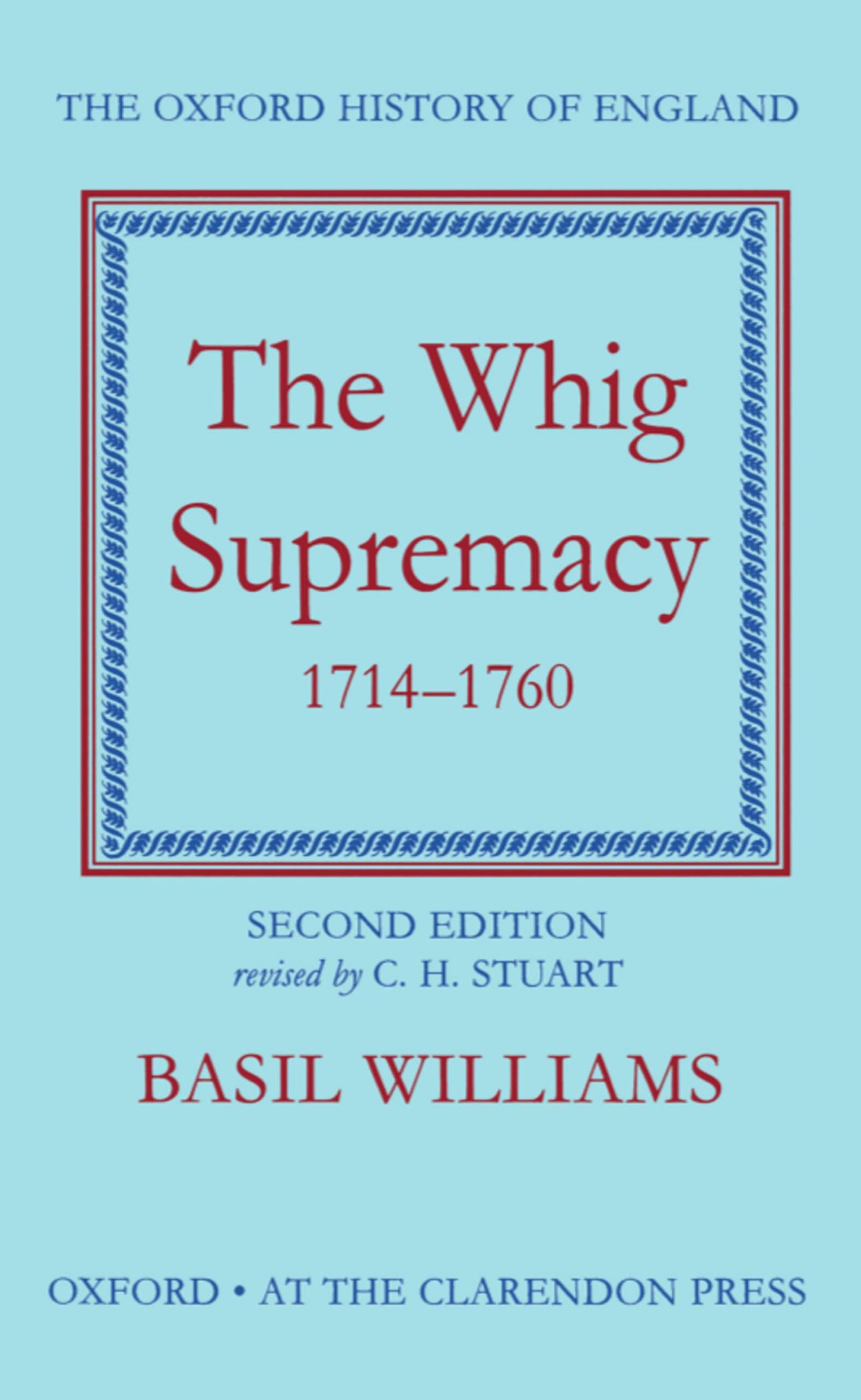 The Whig Supremacy 1714-1760 (Oxford History of England)