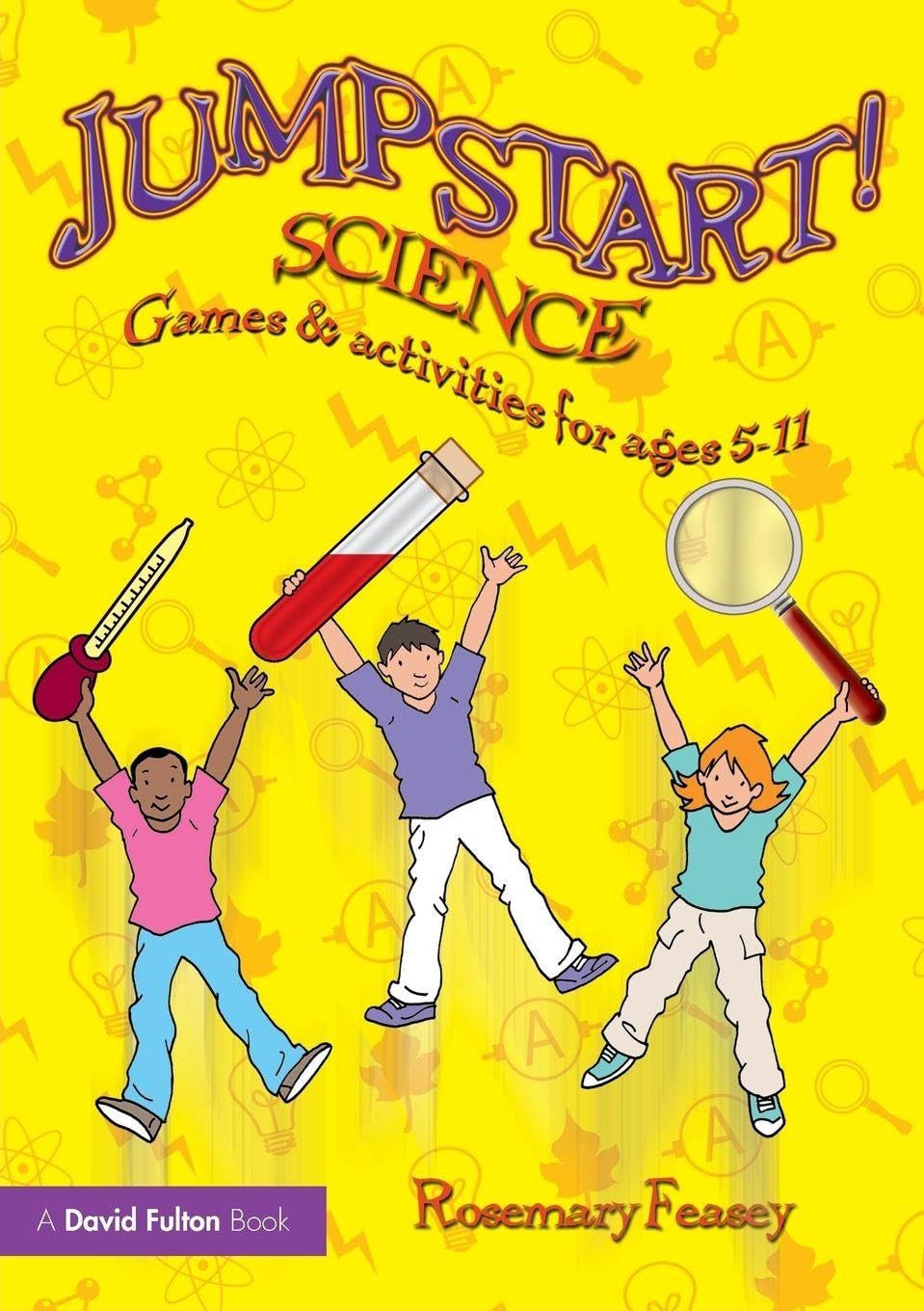 Jumpstart! Science: Games and Activities for Ages 5-11,Rosemary