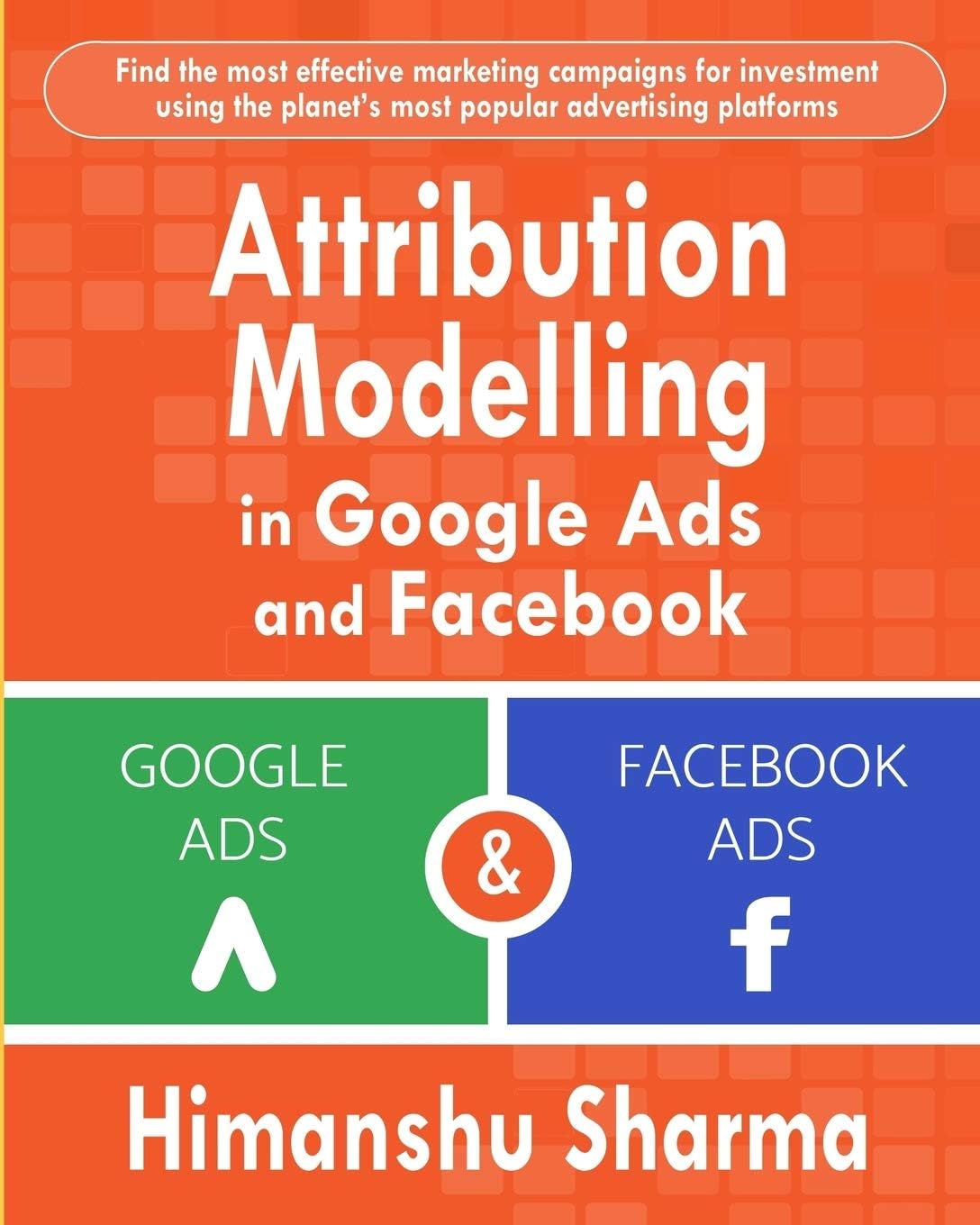 Independently Published Attribution Modelling in Google Ads and Facebook
