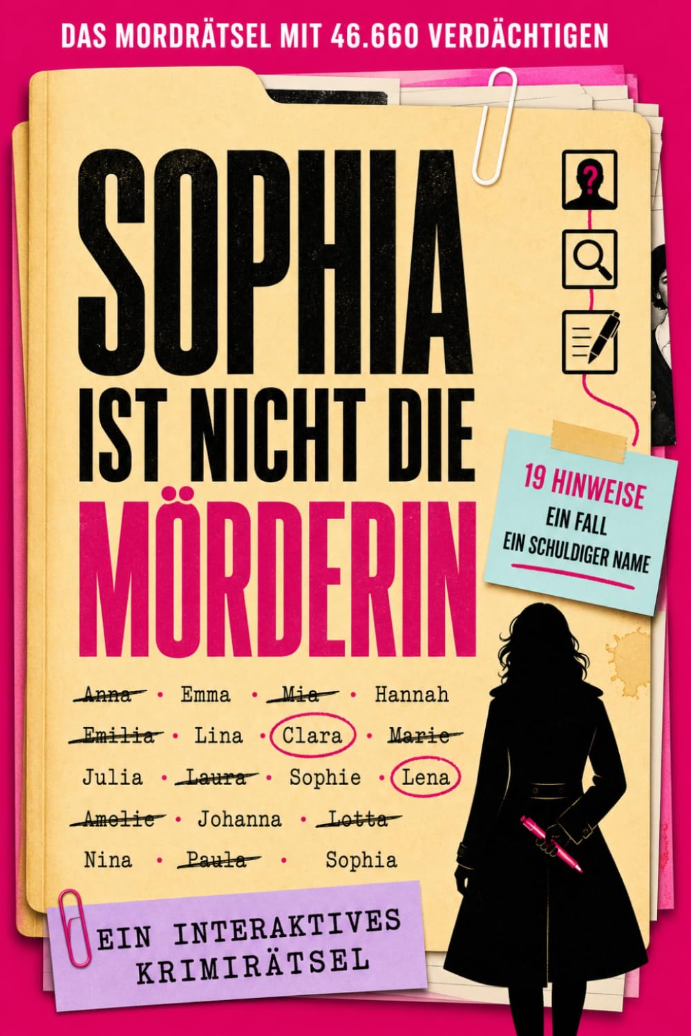 Sophia ist nicht die Mörderin: 46.660 Verdächtige, 19 Hinweise und nur ein schuldiger Name – Ein interaktives Krimi-Rätselbuch zum Miträtseln und Ausschließen