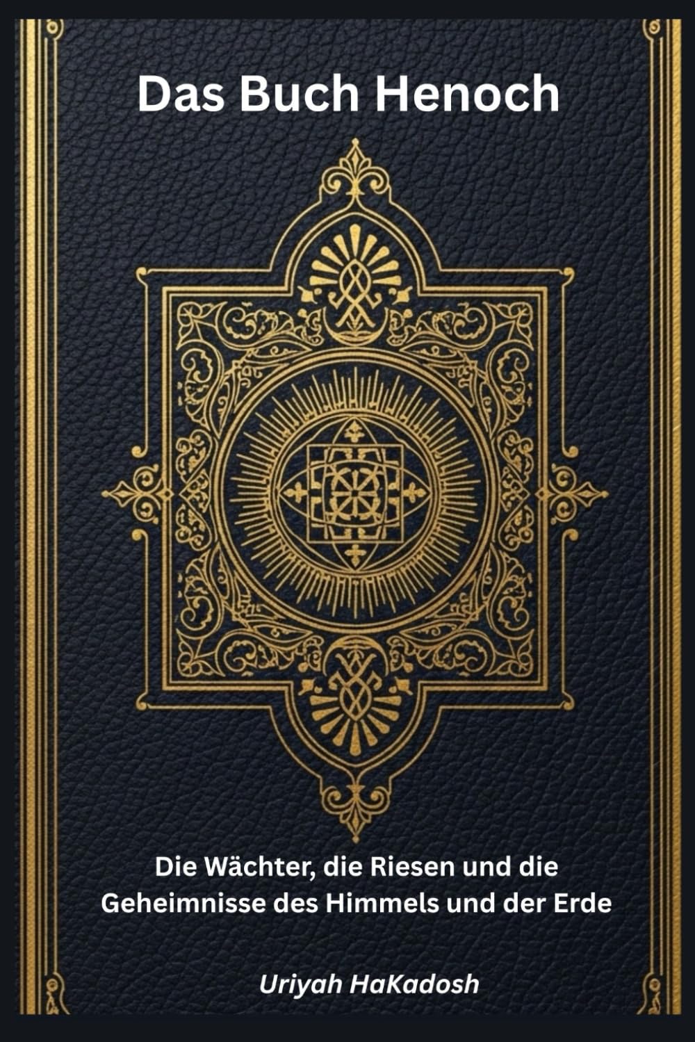 Das Buch Henoch: Die Wächter, die Riesen und die Geheimnisse des Himmels und der Erde