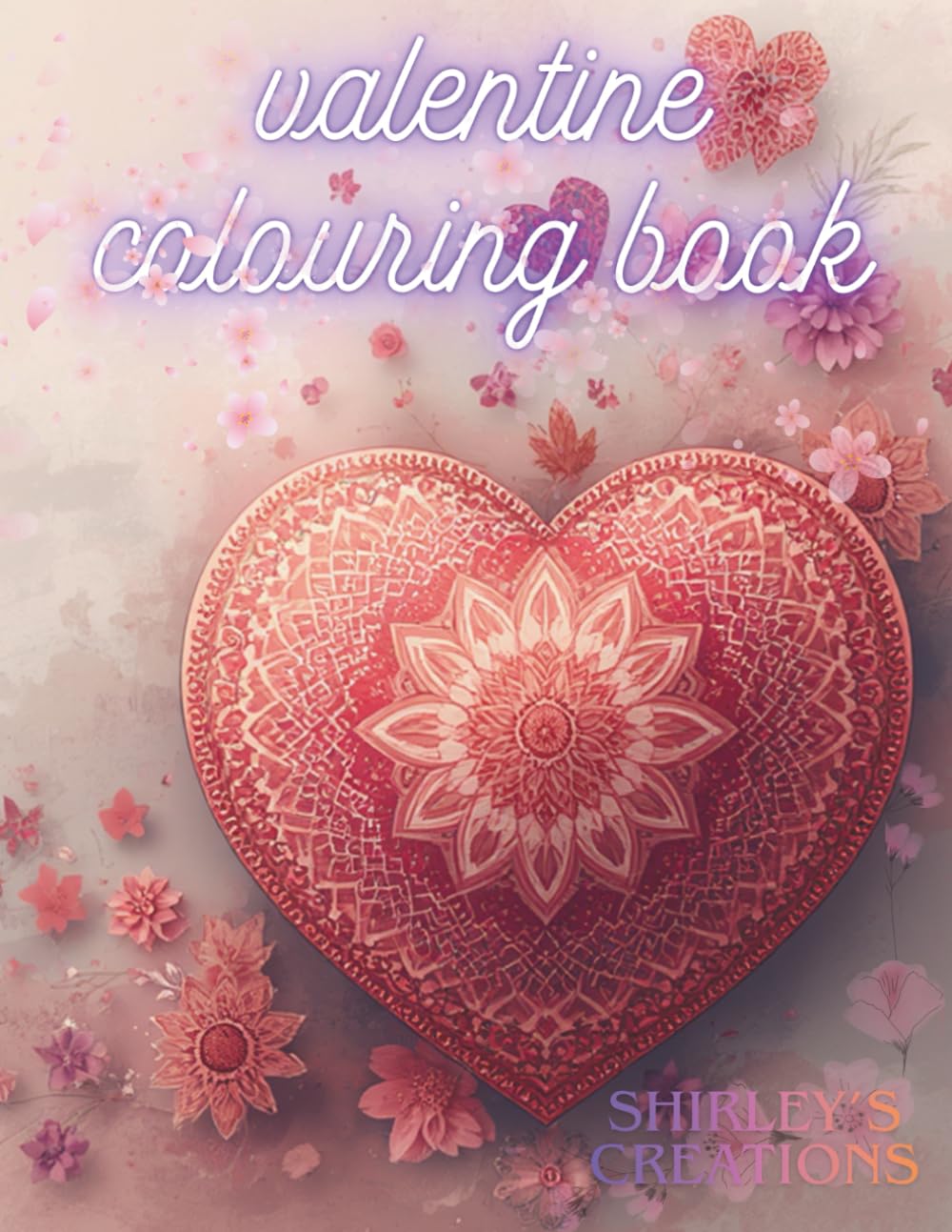 VALENTINE COLOURING BOOK: 80 PAGES OF BEAUTIFUL MANDALA