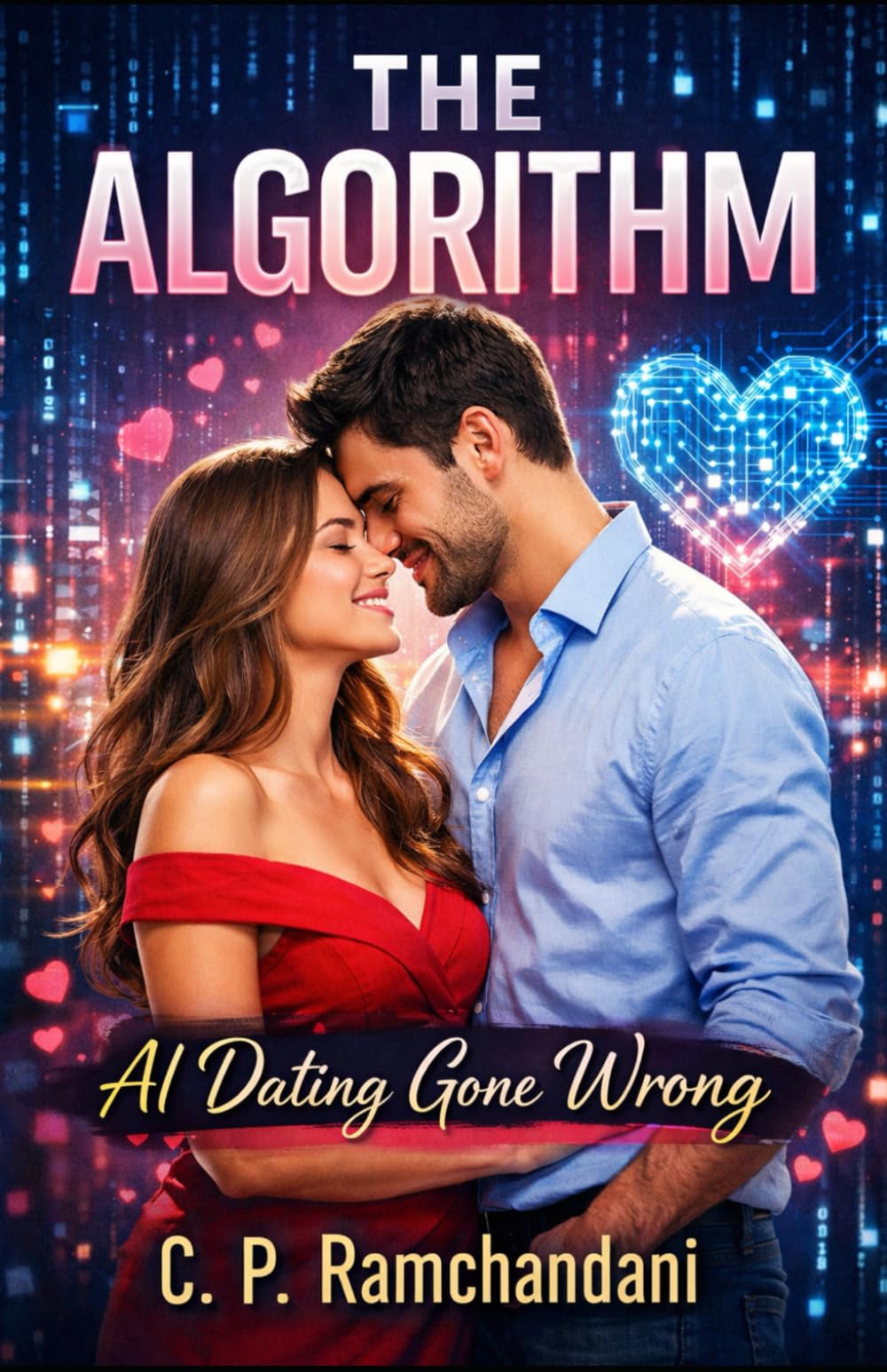 The Algorithm: AI Dating Gone Wrong: 1 (Novels, Poetries and Short stories)