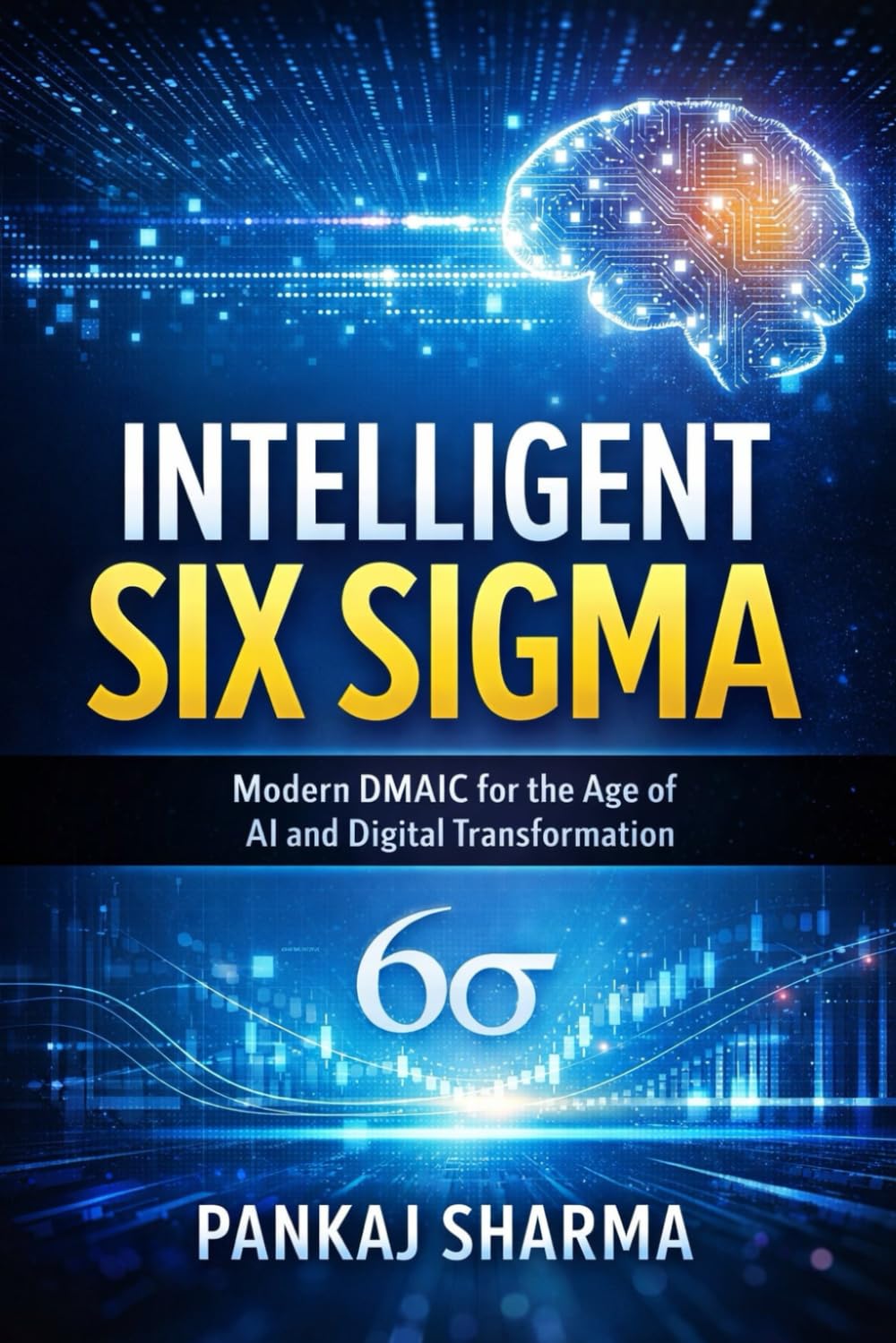 Intelligent Six Sigma: Modern DMAIC for the Age of AI and Digital Transformation