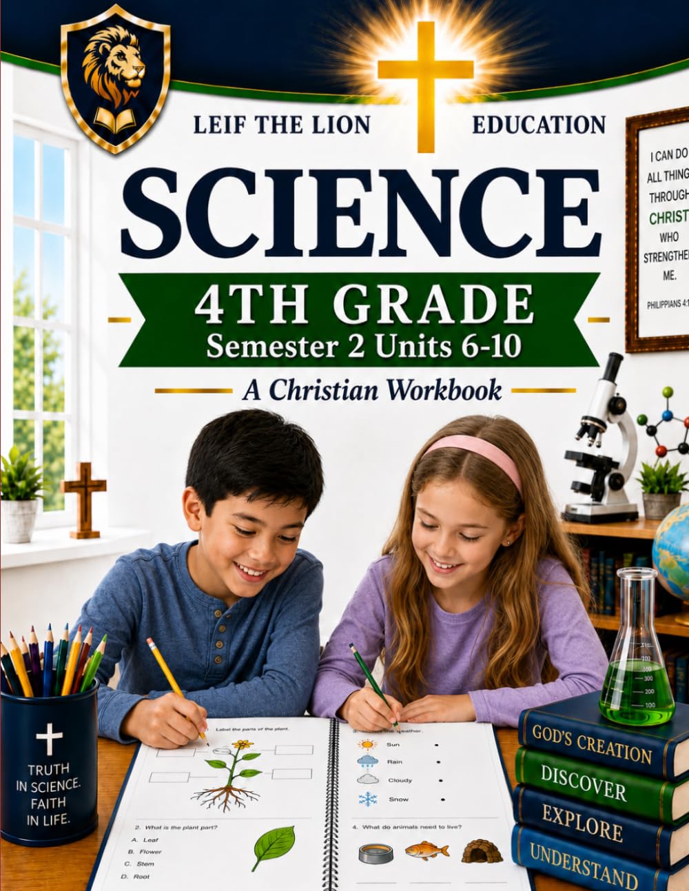4th Grade Science - Semester 2 Units (6-10): A Christian Homeschool Workbook (Science Semesters Grades 3-12)