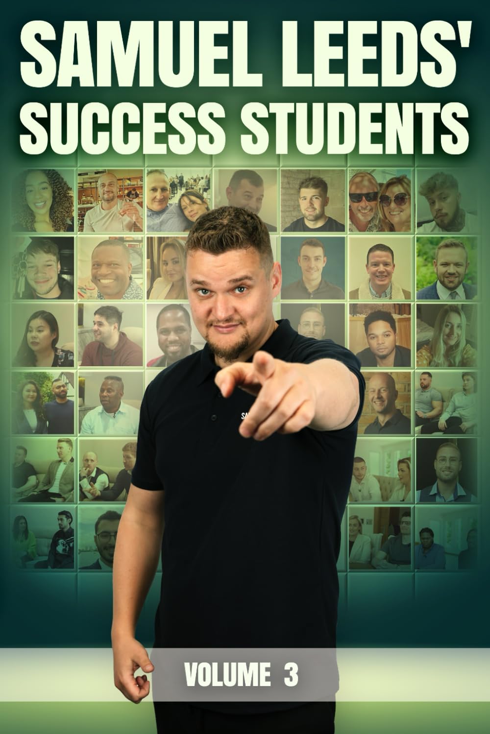 Samuel Leeds Success Students - Volume 3: Nobody is going to remember me for how much money I made. They'll remember me for how many people I impacted.