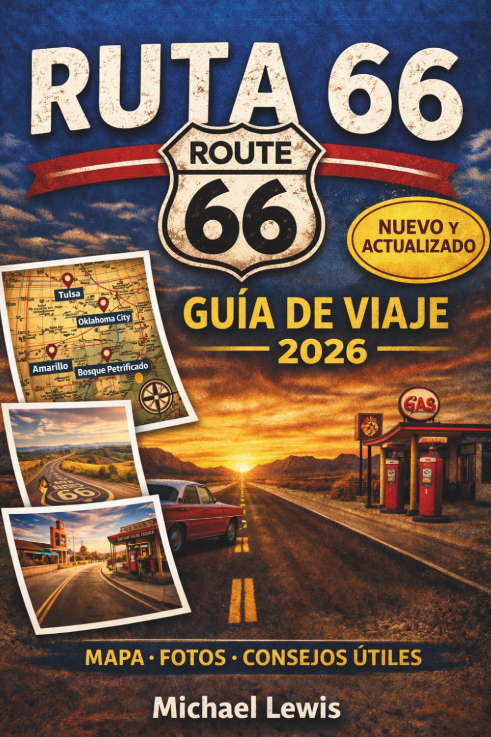 RUTA 66 GUÍA DE VIAJE 2026 (A TODO COLOR): Lugares imprescindibles, mapas, itinerarios, joyas ocultas, rutas panorámicas, restaurantes clásicos, ... atracciones desde Chicago hasta Santa Mónica