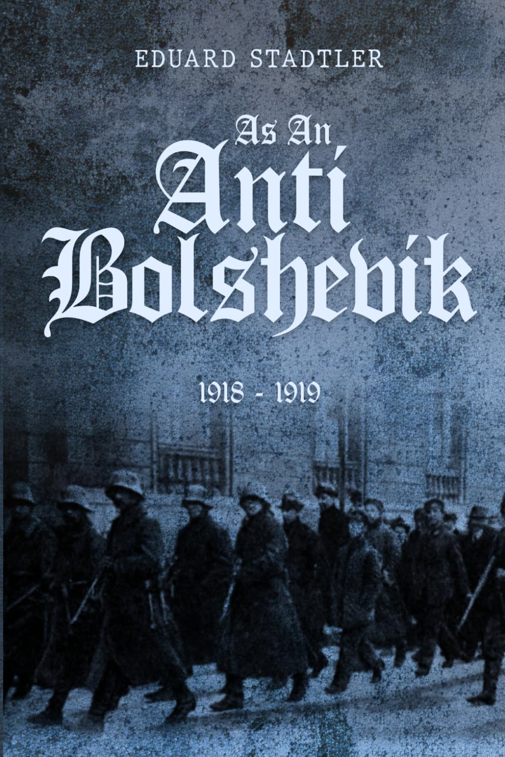 As An Anti Bolshevik 1918-1919