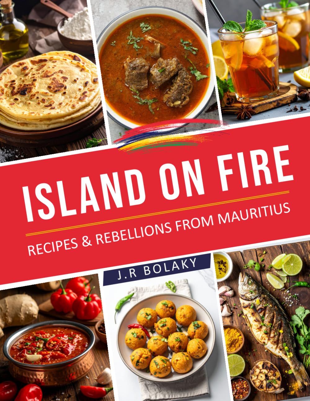 Island on Fire: Recipes & Rebellions from Mauritius